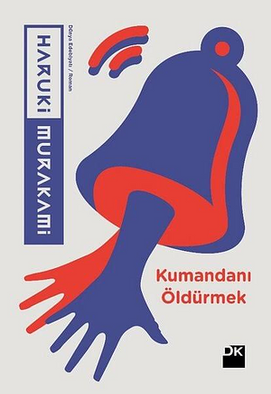 Kumandanı Öldürmek by Haruki Murakami