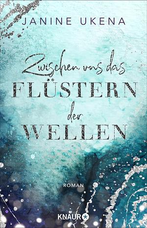 Zwischen uns das Flüstern der Wellen: Roman | Band 2 der New-Adult-Suspense-Reihe | Limitierte Auflage mit Farbschnitt by Janine Ukena