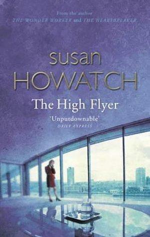 The High Flyer: Number 2 in series by Susan Howatch, Susan Howatch