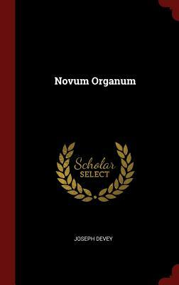 Novum Organum by Joseph Devey