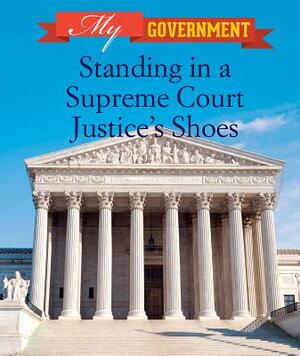 Standing in a Supreme Court Justice's Shoes by Caitie McAneney, Caitie McAneney