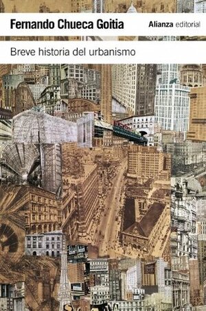 Breve historia del urbanismo / Brief History of Urbanism by Fernando Chueca Goitia