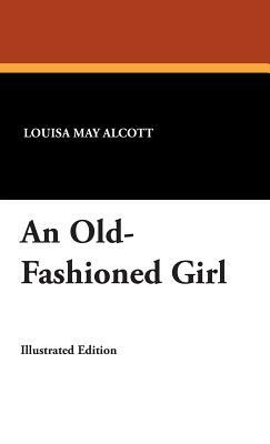 An Old-Fashioned Girl by Louisa May Alcott