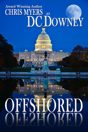 Offshored (Kinlaw Thriller #1) by D.C. Downey, Chris Myers
