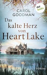 Das kalte Herz von Heart Lake by Carol Goodman, Adelheid Zöfel, Christine Strüh