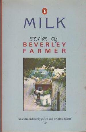 Milk: Stories by Beverley Farmer