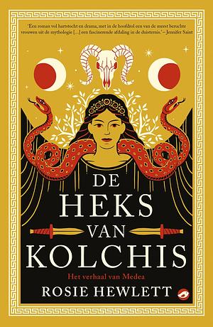 De heks van Kolchis: het verhaal van Medea by Rosie Hewlett