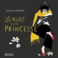 La mort d'une princesse by India Desjardins