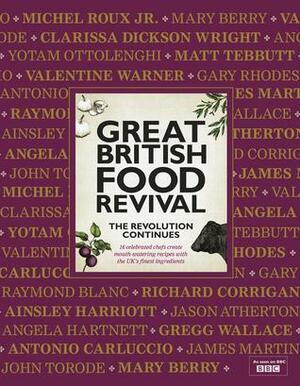 Great British Food Revival: The Revolution Continues by Blanche Vaughan, Blanche Vaughan, Yotam Ottolenghi, Matt Tebbutt, Valentine Warner, Angela Hartnett, Gary Rhodes, Gregg Wallace, Jason Atherton, Mary Berry, Ainsley Harriott, Raymond Blanc, Antonio Carluccio, Clarissa Dickson Wright, Richard Corrigan, John Torode