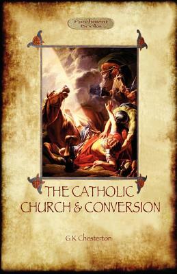 The Catholic Church and Conversion (Aziloth Books) by G.K. Chesterton