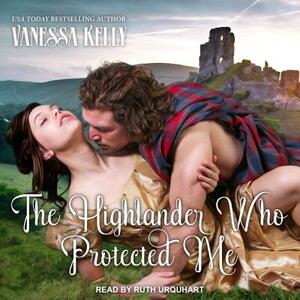 The Highlander Who Protected Me by Vanessa Kelly