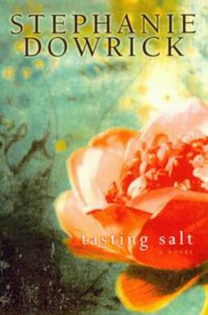 Tasting Salt by Stephanie Dowrick