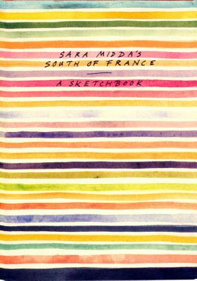 Sara Midda's South of France: A Sketchbook by Sara Midda