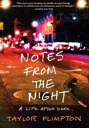 Notes from the Night: A Life After Dark by Taylor Plimpton