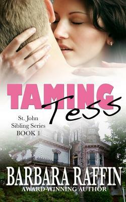 Taming Tess: St. John Sibling Series, Book 1 by Barbara Raffin