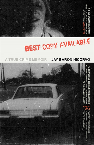 Best Copy Available: A True Crime Memoir by Jay Baron Nicorvo