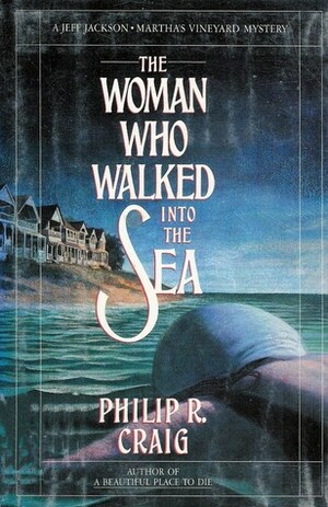 The Woman Who Walked Into The Sea by Philip R. Craig