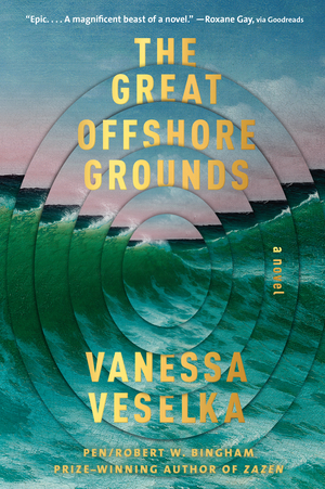 The Great Offshore Grounds by Vanessa Veselka