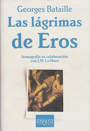 Las lágrimas de Eros by Joseph-Marie Lo Duca, Georges Bataille