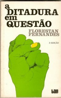 A ditadura em questão by Florestan Fernandes