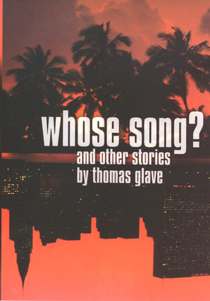 Whose Song?: And Other Stories by Thomas Glave
