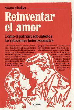 Reinventar el amor: Cómo el patriarcado sabotea las relaciones heterosexuales by Mona Chollet