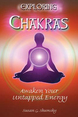 Exploring Chakras: Awaken Your Untapped Energy by Susan Shumsky