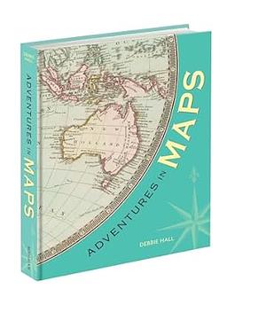 Adventures in Maps by Debbie Hall