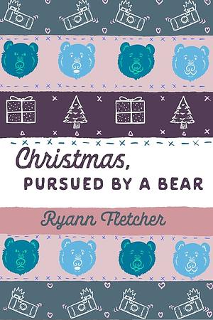 Christmas, Pursued by a Bear by Ryann Fletcher