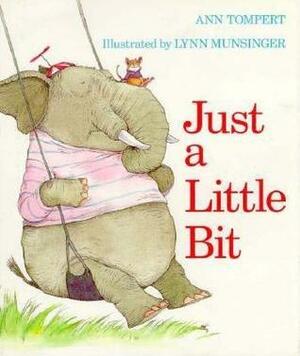 Just a Little Bit by Lynn Munsinger, Ann Tompert