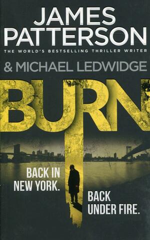 Burn by James Patterson, Michael Ledwidge