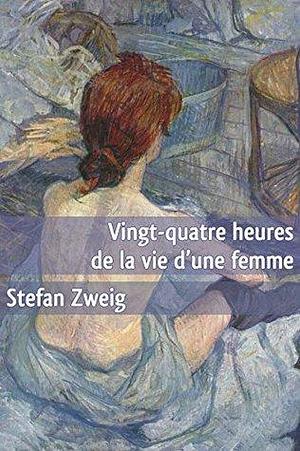 Vingt-Quatre Heures de la Vie d'une Femme by Stefan Zweig, Alzir Hella