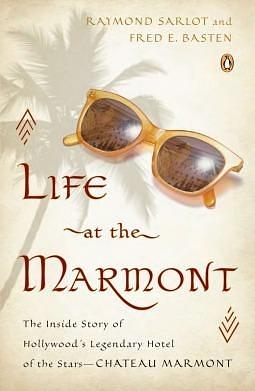 Life at the Marmont by Fred E. Basten, Raymond Sarlot, Raymond Sarlot