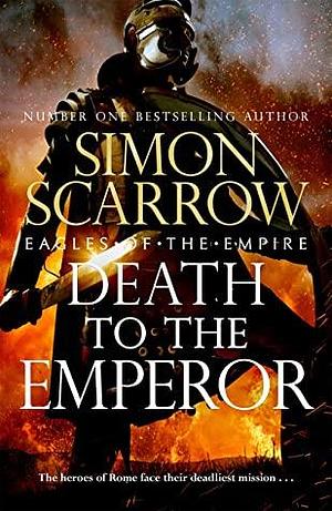 Death to the Emperor by Simon Scarrow