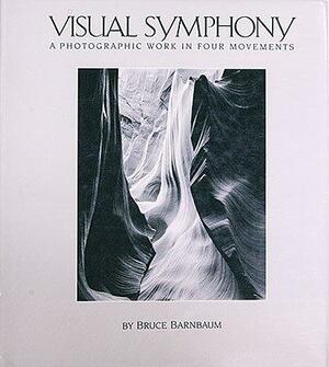 Visual Symphony: A Photographic Work in Four Movements by Bruce Barnbaum