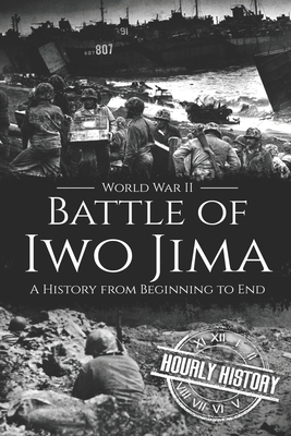 Battle of Iwo Jima - World War II: A History from Beginning to End by Hourly History
