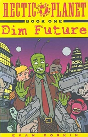 Hectic Planet Vol. 1: Dim Future by Evan Dorkin