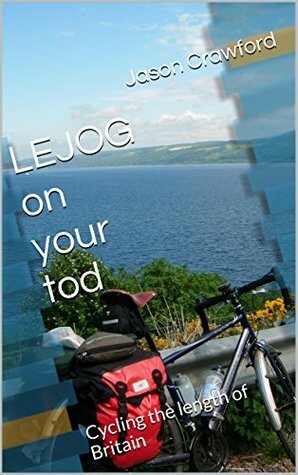 LEJOG on your tod: Cycling the length of Britain by Jason Crawford