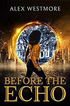 Before The Echo by Alex Westmore