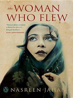 The Woman Who Flew: Urukku by Kaiser Haq, Nasreen Jahan