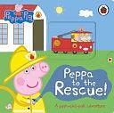 Peppa Pig: Peppa to the Rescue: a Push Pull Adventure by Peppa Pig