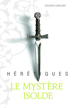 Le mystère Isolde by Philippa Gregory