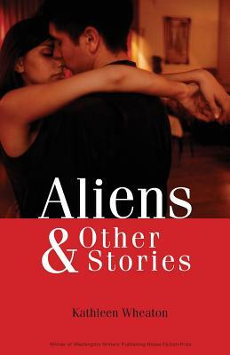 Aliens & Other Stories by Kathleen Wheaton