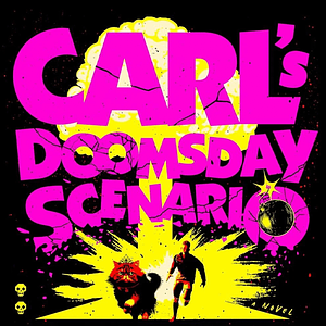 Carl's Doomsday Scenario by Matt Dinniman