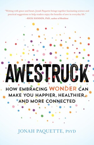 Awestruck: How Embracing Wonder Can Make You Happier, Healthier, and More Connected by Jonah Paquette