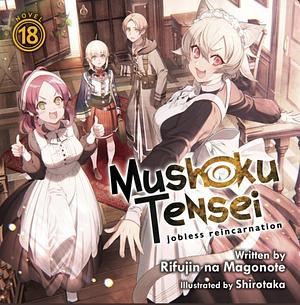 Mushoku Tensei: Jobless Reincarnation Vol. 18 by Rifujin na Magonote