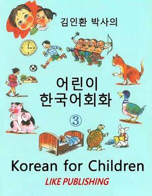 Korean for Children 3: Basic level Korean for Children Book 3 by In-Hwan Kim