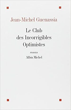 Клуб неисправимых оптимистов by Jean-Michel Guenassia