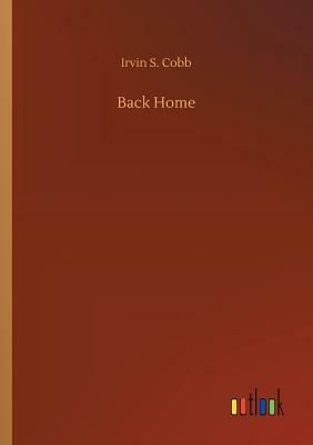 Back Home by Irvin S. Cobb