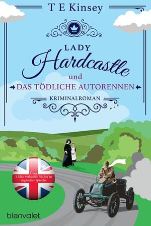 Lady Hardcastle und das tödliche Autorennen by T E Kinsey